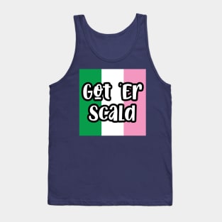 Got 'Er Scald || Newfoundland and Labrador || Gifts || Souvenirs Tank Top